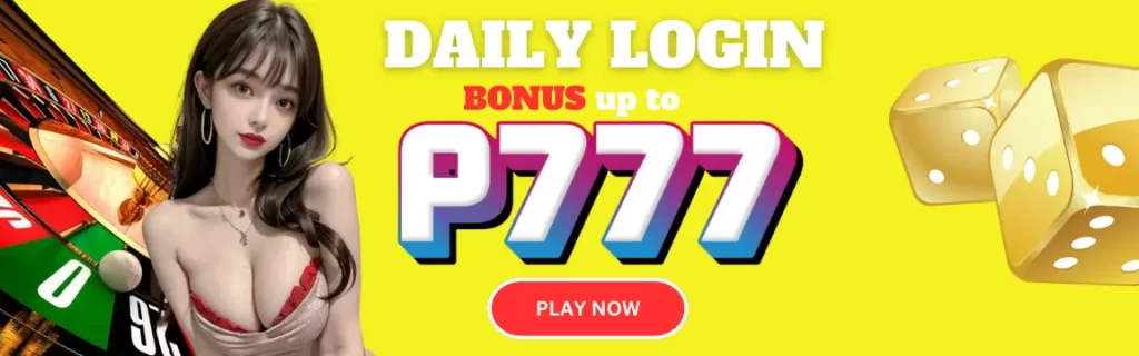 daily login bonus up to P777 